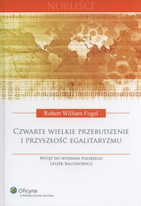 Czwarte wielkie przebudzenie i przyszłość egalitaryzmu - Fogel Robert William - książka