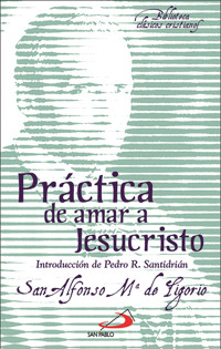 Práctica de amar a Jesucristo - Alfonso María de Ligorio - Santo - - ebook