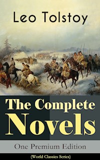 The Complete Novels of Leo Tolstoy in One Premium Edition (World Classics Series) - Leo Tolstoy - ebook