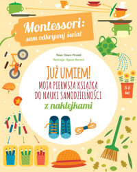 Montessori: sam odkrywaj świat. Już umiem! Moja pierwsza książka do nauki samodzielności - Chiara Piroddi, Agnese Baruzzi (ilustr.) - książka