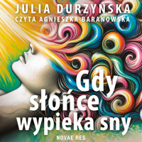 Gdy słońce wypieka sny - Julia Durzyńska - ebook + audiobook