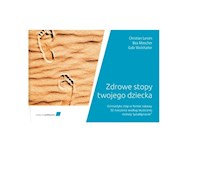 Zdrowe stopy twojego dziecka. Gimnastyka stóp w formie zabawy. 32 ćwiczenia według skutecznej metody - Christian Larsen, Bea Miescher, Gabi Wickihalter - książka