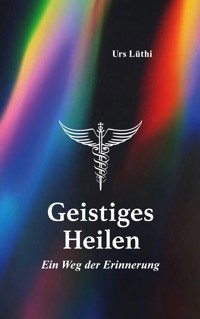 Geistiges Heilen - Urs Lüthi - ebook