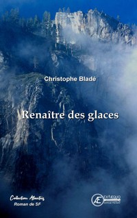 Renaître des glaces - Christophe Bladé - ebook