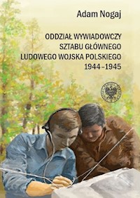 Oddział Wywiadowczy Sztabu Głównego ludowego Wojska Polskiego 1944-1945 - Nogaj Adam - książka