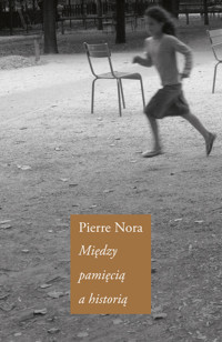 Między pamięcią a historią - Pierre Nora - książka