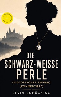 Die schwarz-weiße Perle (Historischer Roman) (Kommentiert) - Levin Schücking - ebook