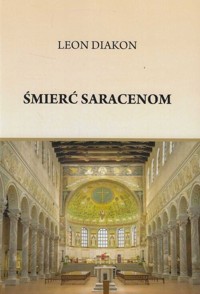 Śmierć Saracenom - Diakon Leon - książka