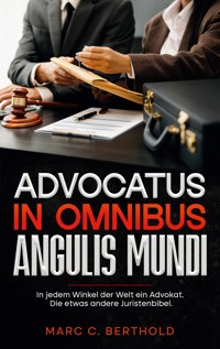 Advocatus in omnibus angulis mundi - Marc C. Berthold - ebook