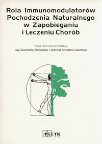 Rola Immunomodulatorów Pochodzenia Naturalnego w Zapobieganiu i Leczeniu Chorób -  - książka