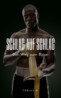 Schlag auf Schlag - Der Weg zum Boxer - Tobias Hopfmüller - ebook