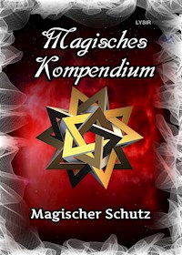 Magisches Kompendium - Magischer Schutz - Frater Lysir - ebook