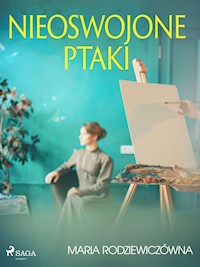Nieoswojone ptaki - Maria Rodziewiczówna - ebook + audiobook + książka