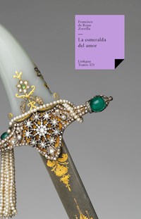 La esmeralda del amor - Francisco de Rojas Zorrilla - ebook