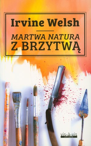 Martwa natura z brzytwą - Irvine Welsh - książka