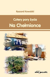 Cztery pory życia na Chełmionce - Kowalski Ryszard - książka