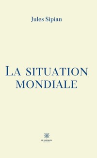 La situation mondiale - Jules Sipian - ebook