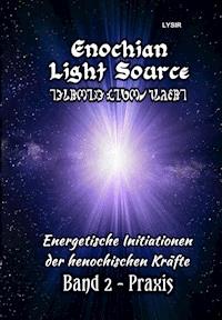 Enochian Light Source - Band II - Praxis - Frater Lysir - ebook