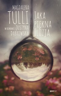Jaka piękna iluzja - Magdalena Tulli - książka
