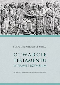Otwarcie testamentu w prawie rzymskim - Kursa Sławomir Patrycjusz - książka