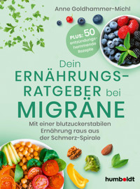 Dein Ernährungsratgeber bei Migräne - Anne Goldhammer-Michl - ebook