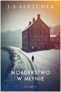 Morderstwo w młynie - J.S. Fletcher - ebook + audiobook