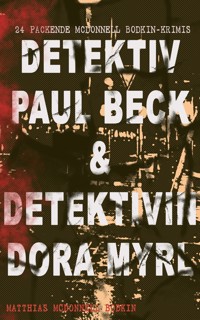 Detektiv Paul Beck & Detektivin Dora Myrl (24 packende McDonnell Bodkin-Krimis) - Matthias McDonnell Bodkin - ebook