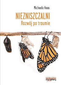 Niezniszczalni Rozwój po traumie - Haas Michaela - książka