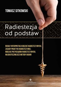 Radiestezja od podstaw - Tomasz Sitkowski - ebook + książka