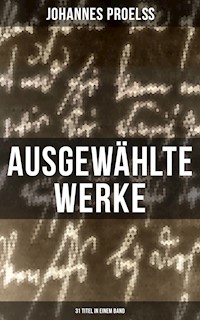 Ausgewählte Werke (31 Titel in einem Band) - Johannes Proelß - ebook