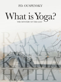 What is Yoga? - P.D. OUSPENSKY - ebook