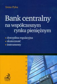 Bank centralny na współczesnym rynku pieniężnym - Pyka Irena - książka