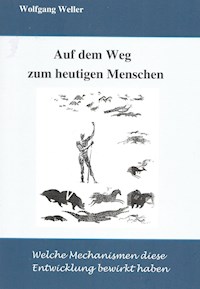 Auf dem Weg zum heutigen Menschen - Prof. Dr., Wolfgang Weller - ebook
