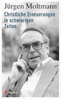 Christliche Erneuerungen in schwierigen Zeiten - Jürgen Moltmann - ebook