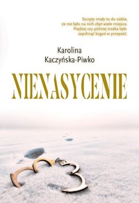 Nienasycenie - Karolina Kaczyńska-Piwko - ebook + książka