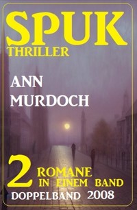 Spuk Thriller Doppelband 2008 - Ann Murdoch - ebook