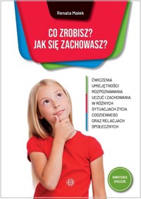 Co zrobisz? Jak się zachowasz? - Malek Renata - książka