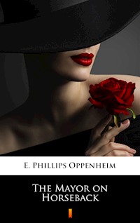 The Mayor on Horseback - E. Phillips Oppenheim - ebook