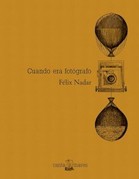 Cuando era fotógrafo - Félix Nadar - ebook