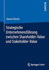 Strategische Unternehmensführung zwischen Shareholder-Value und Stakeholder-Value - Hanno Poeschl - ebook