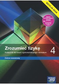 Zrozumieć fizykę 4 Podręcznik Zakres rozszerzony Edycja 2024 - Braun Marcin, Byczuk Krzysztof, Seweryn-Byczuk Agnieszka, Wójtowicz Elżbieta - książka