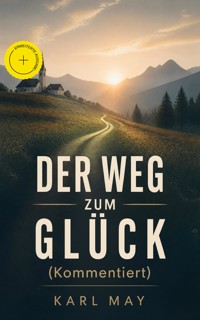 Der Weg zum Glück (Kommentiert) - Karl May - ebook
