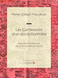 Les Confessions d'un révolutionnaire - Pierre-Joseph Proudhon - ebook