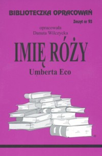 Biblioteczka opracowań. Imię róży Umberta Eco - opracowanie Danuta Wilczycka - ebook
