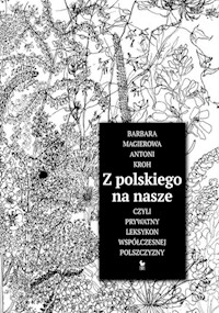 Z polskiego na nasze czyli prywatny leksykon współczesnej polszczyzny - Magierowa Barbara, Kroh Antoni - książka