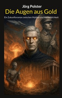 Die Augen aus Gold - Jörg Polster - ebook