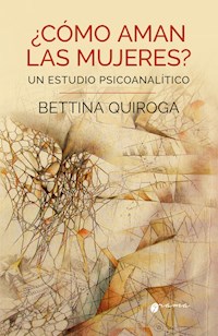 ¿Cómo aman las mujeres? - Bettina Quiroga - ebook
