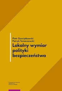 Lokalny wymiar polityki bezpieczeństwa - Siemiątkowski Piotr, Tomaszewski Patryk - książka