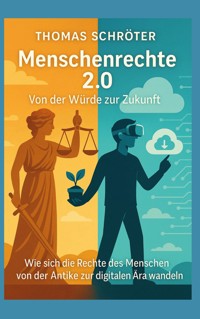 Menschenrechte 2.0 Von der Würde zur Zukunft - Thomas Schröter - ebook