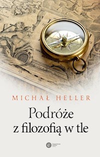 Podróże z filozofią w tle - Michał Heller - ebook + książka